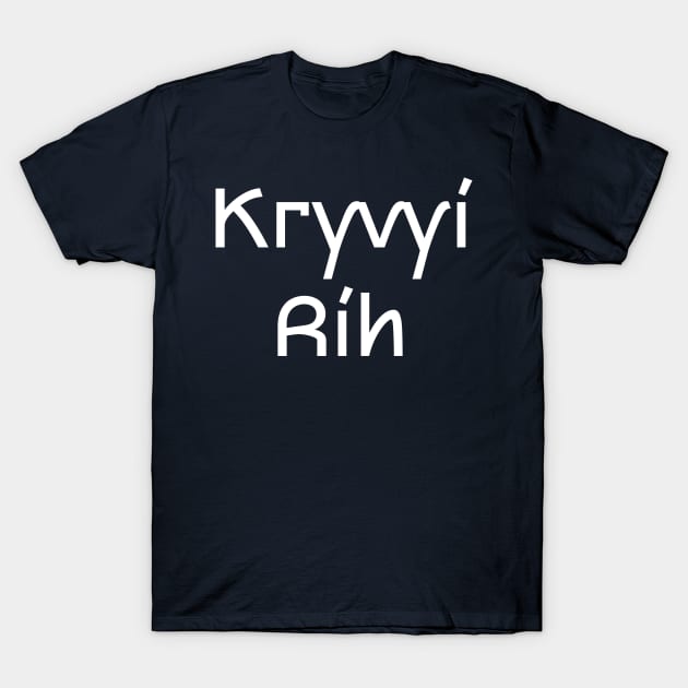 Kryvyi Rih T-Shirt by Ukrainian Cities